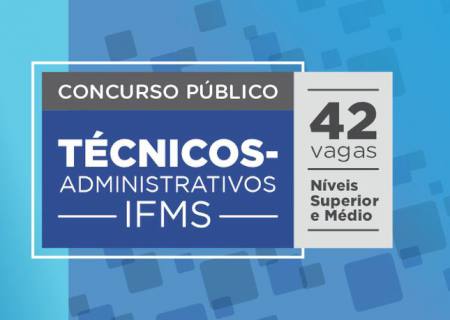 IFMS abre concurso público com 42 vagas para técnicos-administrativos
